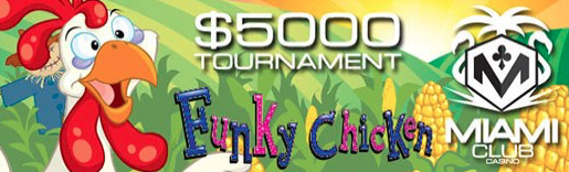 5000 Funky Chicken Slot Tournament at Miami Club Casino