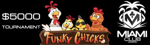 $5,000 Funky Chicks Slot Tournament at Miami Club Casino