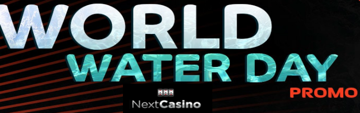 Make a Big Splash with Big Wins in the World Water Day Promo at Next Casino