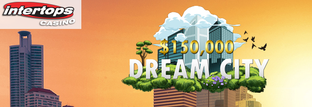 Live the Dream thanks to Intertops Casino's $150000 Dream City Giveaway